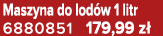 Maszyna do lod w 1 litr 6880851 179,99 z 