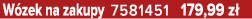 W zek na zakupy 7581451 179,99 z 