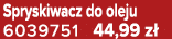Spryskiwacz do oleju 6039751 44,99 z 