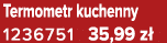 Termometr kuchenny 1236751 35,99 z 