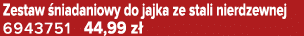 Zestaw niadaniowy do jajka ze stali nierdzewnej 6943751 44,99 z 