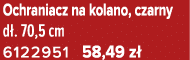 Ochraniacz na kolano, czarny d . 70,5 cm 6122951 58,49 z 