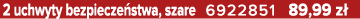 2 uchwyty bezpiecze stwa, szare 6922851 89,99 z 