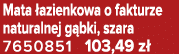 Mata azienkowa o fakturze naturalnej g bki, szara 7650851 103,49 z 