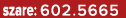 szare: 602.5665