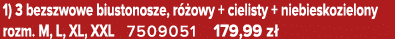 1) 3 bezszwowe biustonosze, r owy + cielisty + niebieskozielony rozm. M, L, XL, XXL 7509051 179,99 z 