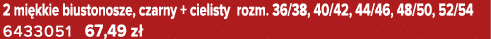 2 mi kkie biustonosze, czarny + cielisty rozm. 36/38, 40/42, 44/46, 48/50, 52/54 6433051 67,49 z 