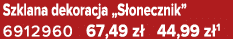 Szklana dekoracja „S onecznik” 6912960 67,49 z 44,99 z 1