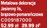 Metalowa dekoracja Jesienny lis, br zowo pomara czowa C009187000 52.99 z 39.99 z 1