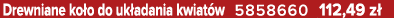 Drewniane ko o do uk adania kwiat w 5858660 112,49 z 