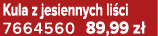 Kula z jesiennych li ci 7664560 89,99 z 