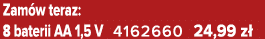 Zam w teraz: 8 baterii AA 1,5 V 4162660 24,99 z 