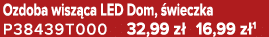 Ozdoba wisz ca LED Dom, wieczka P38439T000 32,99 z  16,99 z 1