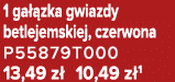 1 ga zka gwiazdy betlejemskiej, czerwona P55879T000 13,49 z  10,49 z 1