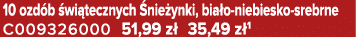 10 ozd b wi tecznych  nie ynki, bia o niebiesko srebrne C009326000 51,99 z  35,49 z 1