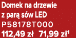 Domek na drzewie z par s w LED P58178T000 112,49 z  71,99 z 1