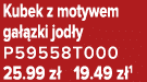 Kubek z motywem ga zki jod y P59558T000 25.99 z  19.49 z 1