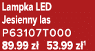 Lampka LED Jesienny las P63107T000 89.99 z 53.99 z 1