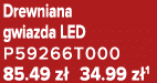 Drewniana gwiazda LED P59266T000 85.49 z 34.99 z 1