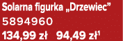 Solarna figurka „Drzewiec” 5894960 134,99 z 94,49 z 1