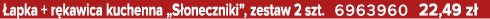  apka + r kawica kuchenna „S oneczniki”, zestaw 2 szt. 6963960 22,49 z 
