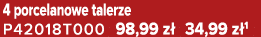 4 porcelanowe talerze P42018T000 98,99 z 34,99 z 1
