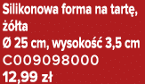 Silikonowa forma na tart ,   ta   25 cm, wysoko   3,5 cm C009098000 12,99 z 