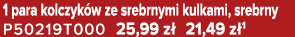 1 para kolczyk w ze srebrnymi kulkami, srebrny P50219T000 25,99 z 21,49 z 1