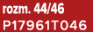 rozm. 44/46 P17961T046