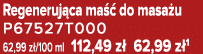 Regeneruj ca ma  do masa u P67527T000 62,99 z /100 ml 112,49 z  62,99 z 1