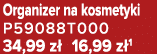 Organizer na kosmetyki P59088T000 34,99 z 16,99 z 1