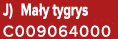 J) Ma y tygrys C009064000