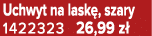Uchwyt na lask , szary 1422323 26,99 z 