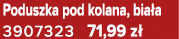 Poduszka pod kolana, bia a 3907323 71,99 z 