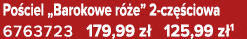 Po ciel „Barokowe r e” 2 cz  ciowa 6763723 179,99 z  125,99 z 1