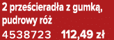 2 prze cierad a z gumk , pudrowy r  4538723 112,49 z 