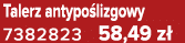 Talerz antypo lizgowy 7382823 58,49 z 