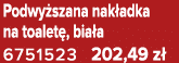 Podwy szana nak adka na toalet , bia a 6751523 202,49 z 