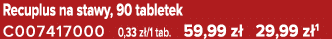 Recuplus na stawy, 90 tabletek C007417000 0,33 z /1 tab. 59,99 z 29,99 z 1