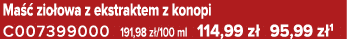 Ma  zio owa z ekstraktem z konopi C007399000 191,98 z /100 ml 114,99 z  95,99 z 1
