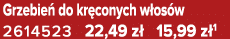 Grzebie do kr conych w os w 2614523 22,49 z  15,99 z 1