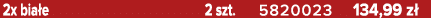 2x bia e 2 szt. 5820023 134,99 z 