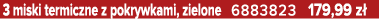 3 miski termiczne z pokrywkami, zielone 6883823 179,99 z 