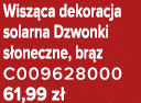 Wisz ca dekoracja solarna Dzwonki s oneczne, br z C009628000 61,99 z 