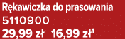 R kawiczka do prasowania 5110900 29,99 z 16,99 z 1