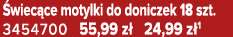  wiec ce motylki do doniczek 18 szt. 3454700 55,99 z 24,99 z 1