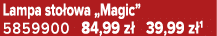 Lampa sto owa „Magic” 5859900 84,99 z 39,99 z 1