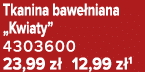 Tkanina bawe niana „Kwiaty” 4303600 23,99 z 12,99 z 1